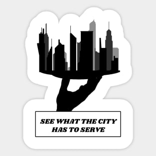 See What The City Has To Serve Sticker